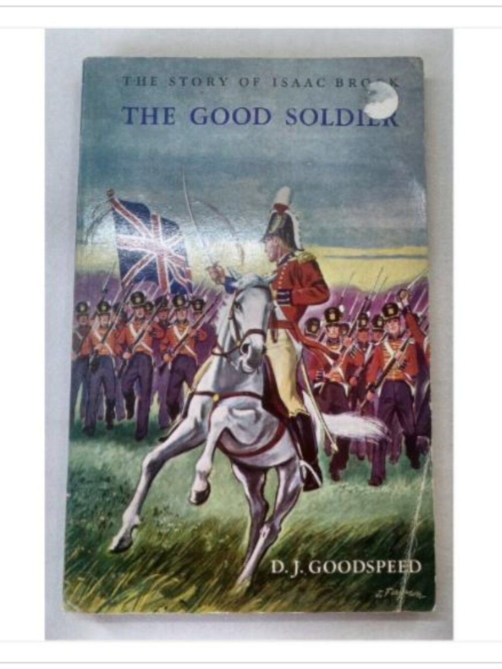 The Good Soldier: The Story of Isaac Brock D. J. Goodspeed 1967 Hardcover Book